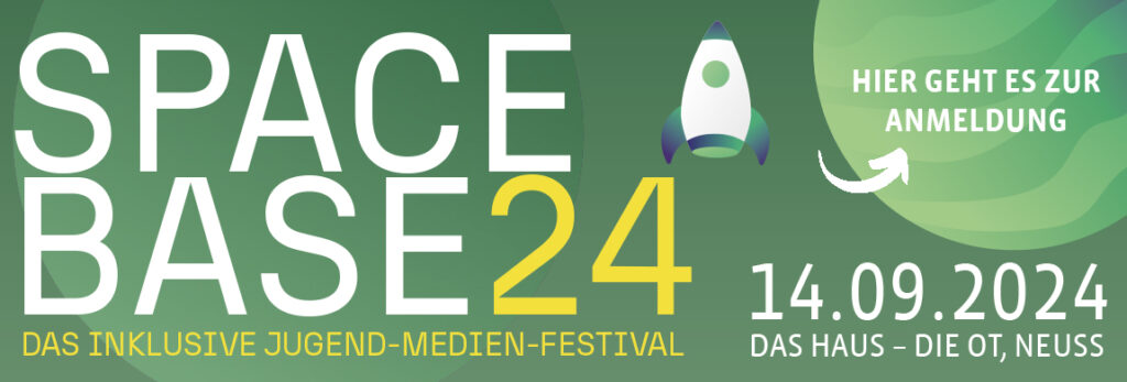 SpaceBase 24 - Das Inklusive Jugend-Medien-Festival am 14.09.2024 in Das Haus - die OT in Neuss. Hier geht es zur Anmeldung (auf den Banner klicken)