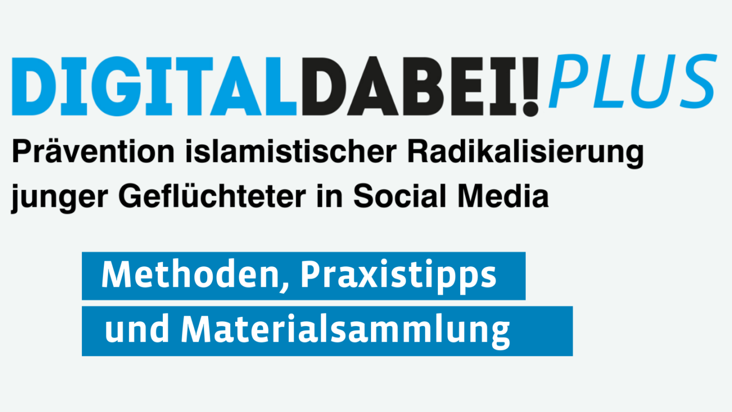 Digital dabei! Plus - Methodenkarten und Praxistipps zur Prävention islamistischer Radikalisierung in Social Media